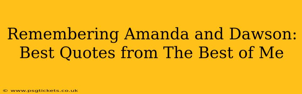 Remembering Amanda and Dawson: Best Quotes from The Best of Me