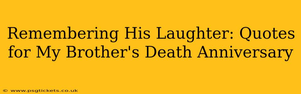 Remembering His Laughter: Quotes for My Brother's Death Anniversary