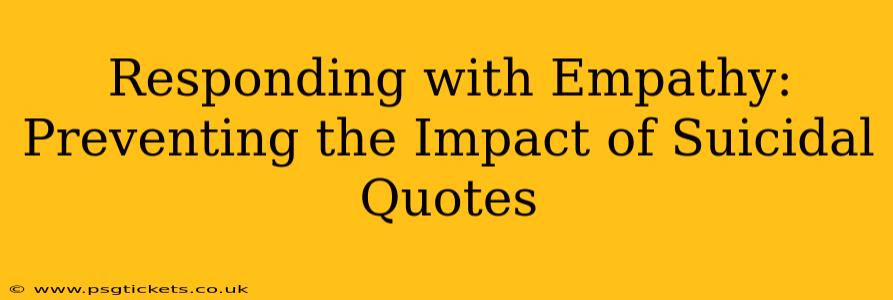 Responding with Empathy: Preventing the Impact of Suicidal Quotes