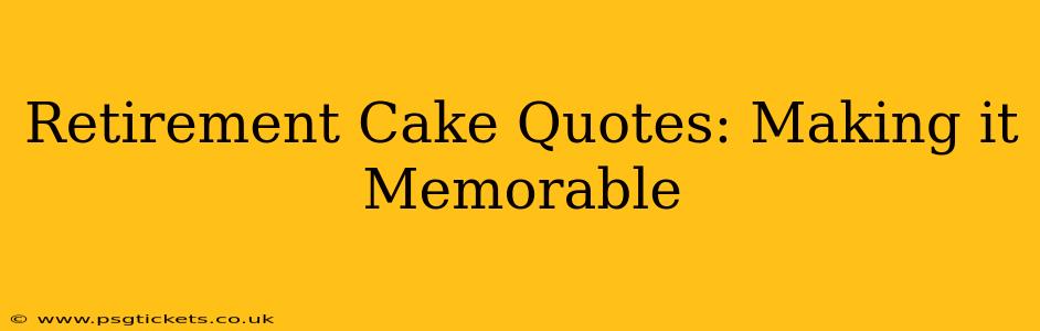 Retirement Cake Quotes: Making it Memorable