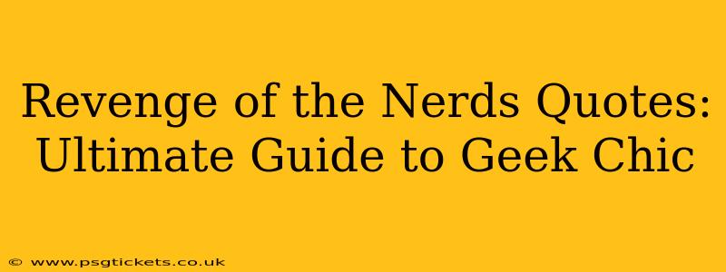 Revenge of the Nerds Quotes: Ultimate Guide to Geek Chic