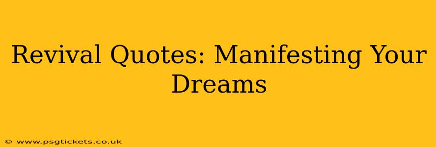 Revival Quotes: Manifesting Your Dreams