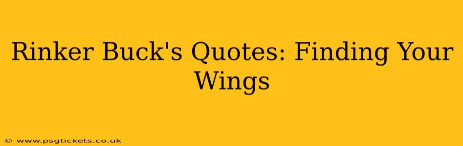 Rinker Buck's Quotes: Finding Your Wings