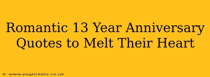 Romantic 13 Year Anniversary Quotes to Melt Their Heart