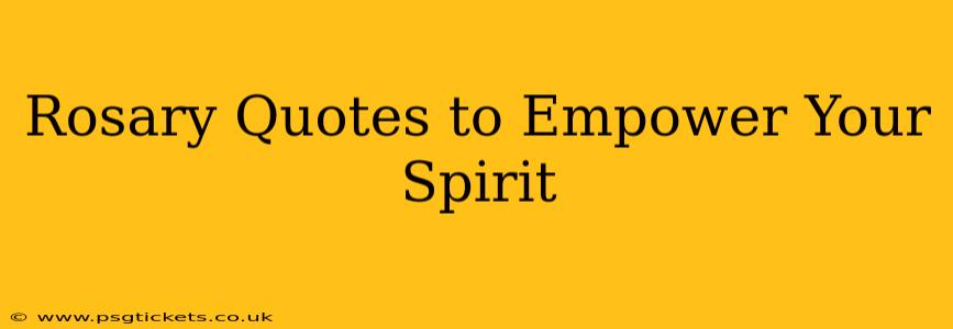 Rosary Quotes to Empower Your Spirit