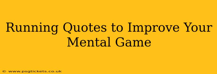 Running Quotes to Improve Your Mental Game