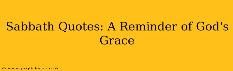Sabbath Quotes: A Reminder of God's Grace