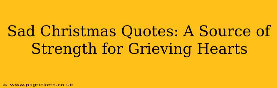 Sad Christmas Quotes: A Source of Strength for Grieving Hearts