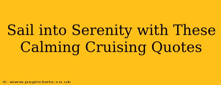 Sail into Serenity with These Calming Cruising Quotes