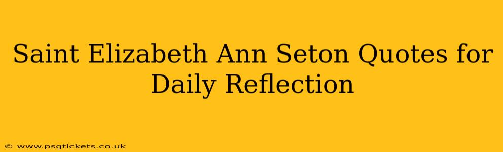 Saint Elizabeth Ann Seton Quotes for Daily Reflection