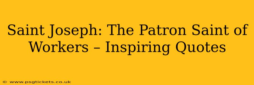 Saint Joseph: The Patron Saint of Workers – Inspiring Quotes