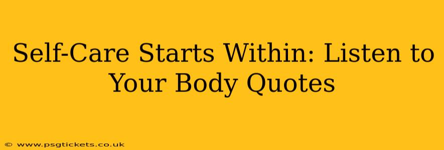 Self-Care Starts Within: Listen to Your Body Quotes
