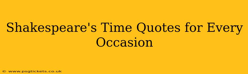 Shakespeare's Time Quotes for Every Occasion