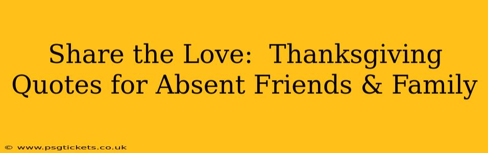 Share the Love:  Thanksgiving Quotes for Absent Friends & Family