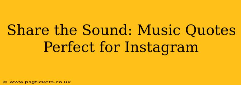 Share the Sound: Music Quotes Perfect for Instagram