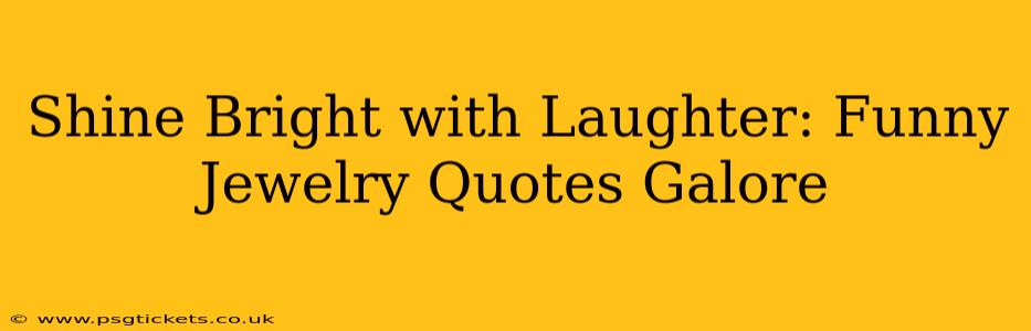 Shine Bright with Laughter: Funny Jewelry Quotes Galore