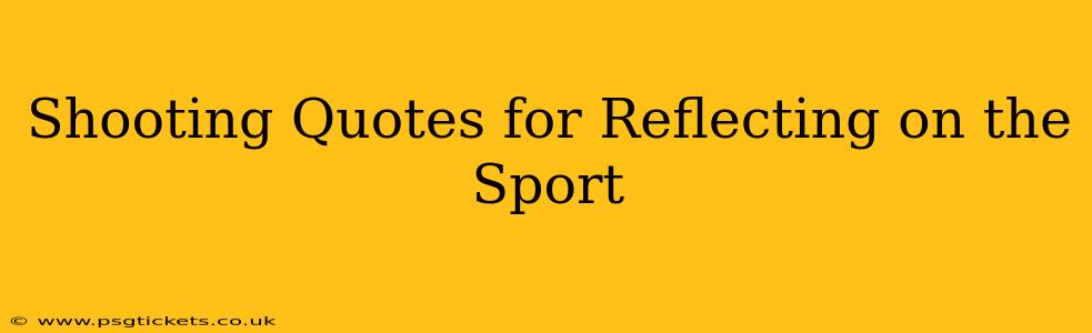 Shooting Quotes for Reflecting on the Sport