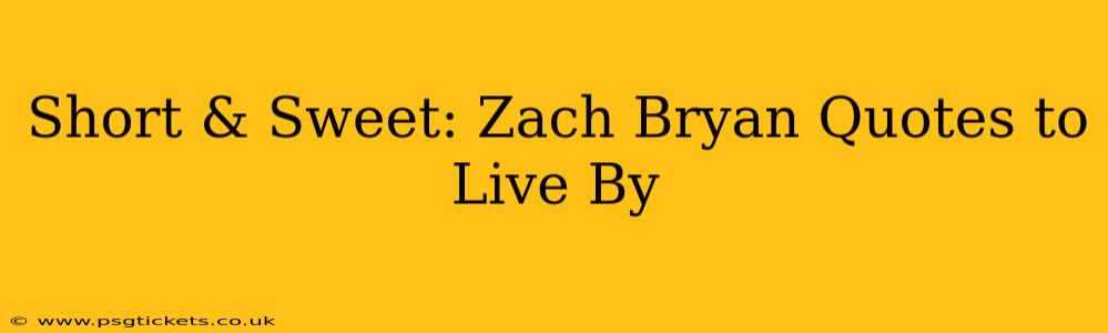 Short & Sweet: Zach Bryan Quotes to Live By