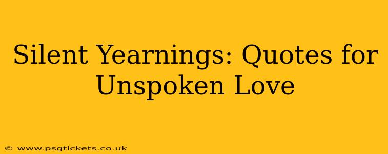 Silent Yearnings: Quotes for Unspoken Love