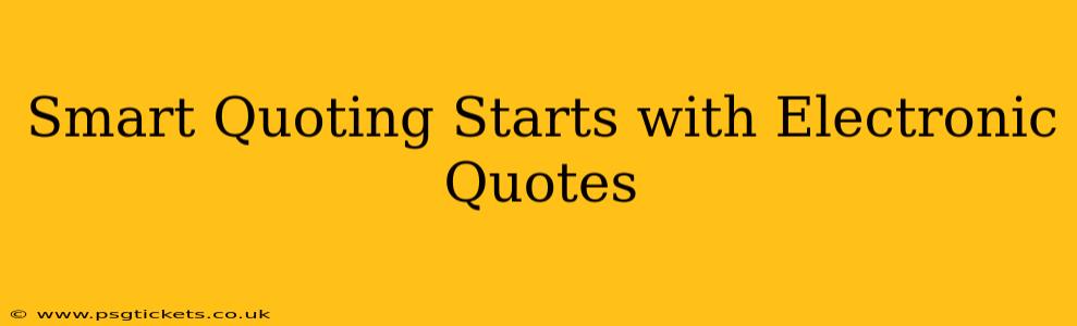 Smart Quoting Starts with Electronic Quotes