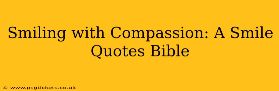 Smiling with Compassion: A Smile Quotes Bible