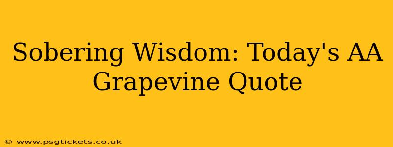 Sobering Wisdom: Today's AA Grapevine Quote