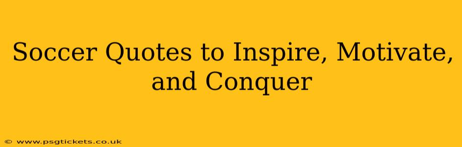 Soccer Quotes to Inspire, Motivate, and Conquer