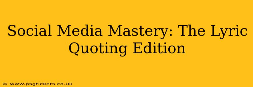 Social Media Mastery: The Lyric Quoting Edition