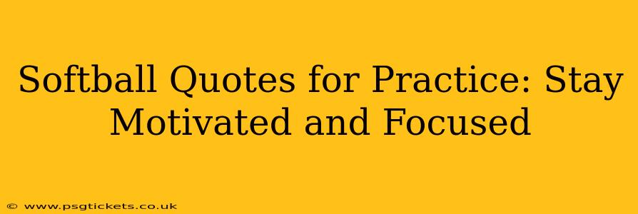 Softball Quotes for Practice: Stay Motivated and Focused