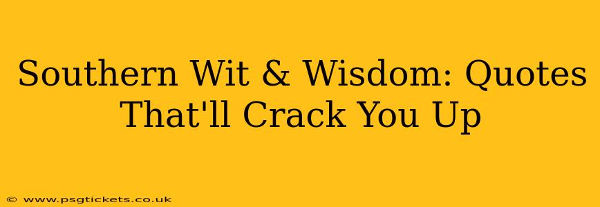 Southern Wit & Wisdom: Quotes That'll Crack You Up