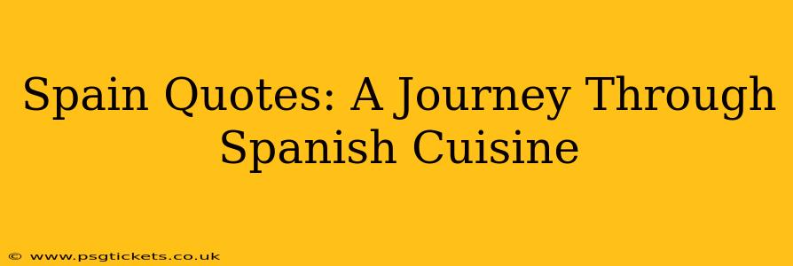 Spain Quotes: A Journey Through Spanish Cuisine