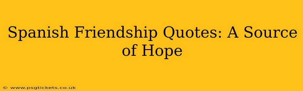 Spanish Friendship Quotes: A Source of Hope