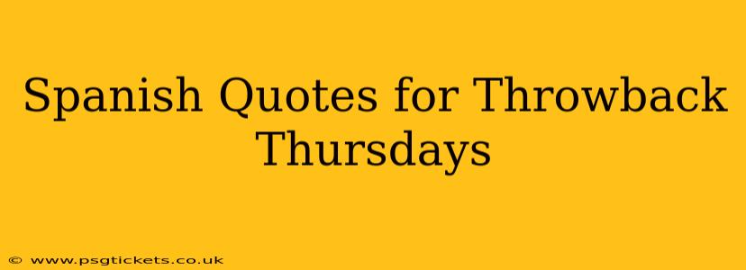 Spanish Quotes for Throwback Thursdays
