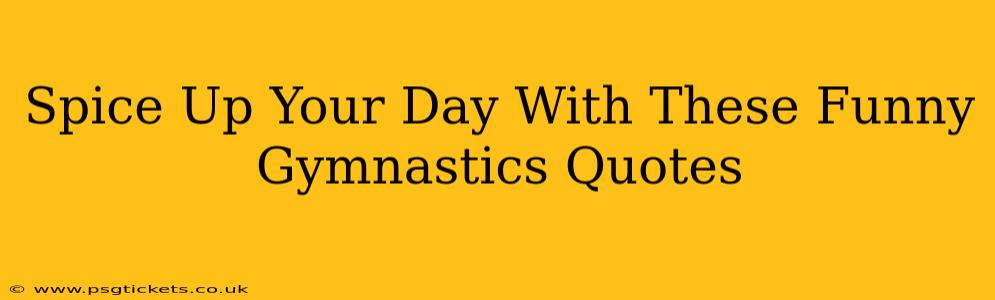Spice Up Your Day With These Funny Gymnastics Quotes