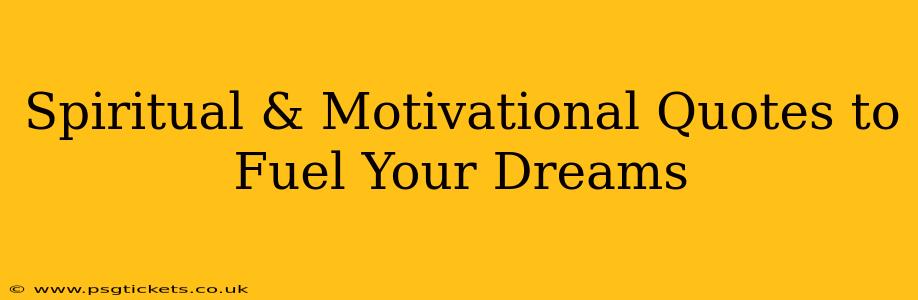 Spiritual & Motivational Quotes to Fuel Your Dreams