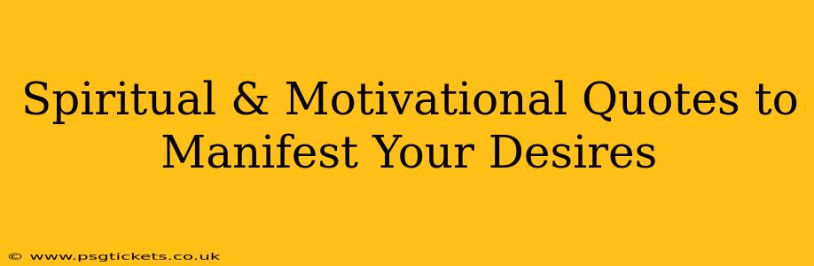 Spiritual & Motivational Quotes to Manifest Your Desires