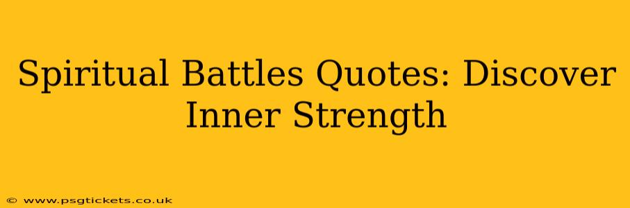 Spiritual Battles Quotes: Discover Inner Strength