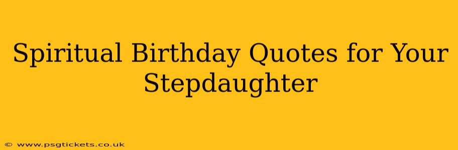 Spiritual Birthday Quotes for Your Stepdaughter