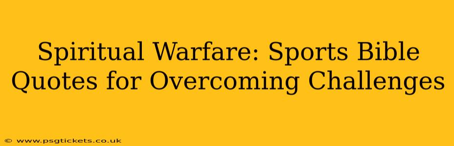 Spiritual Warfare: Sports Bible Quotes for Overcoming Challenges