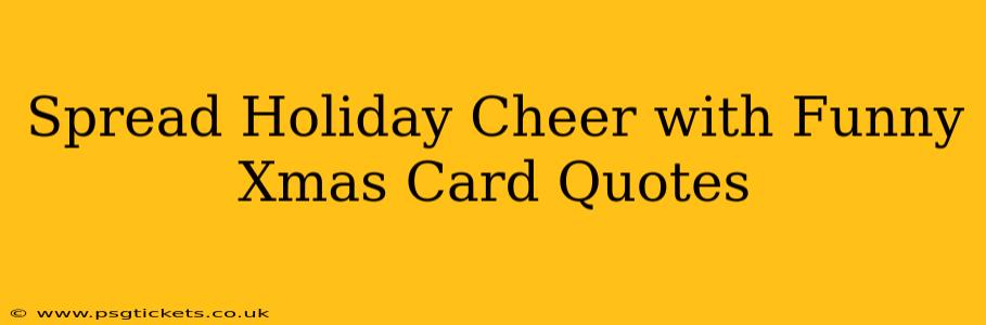 Spread Holiday Cheer with Funny Xmas Card Quotes