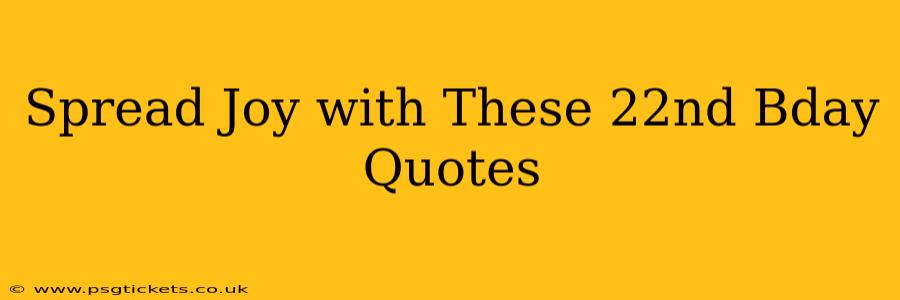 Spread Joy with These 22nd Bday Quotes