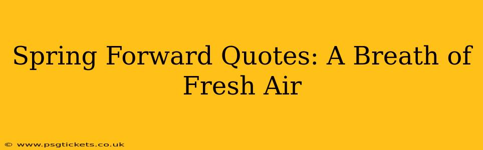 Spring Forward Quotes: A Breath of Fresh Air