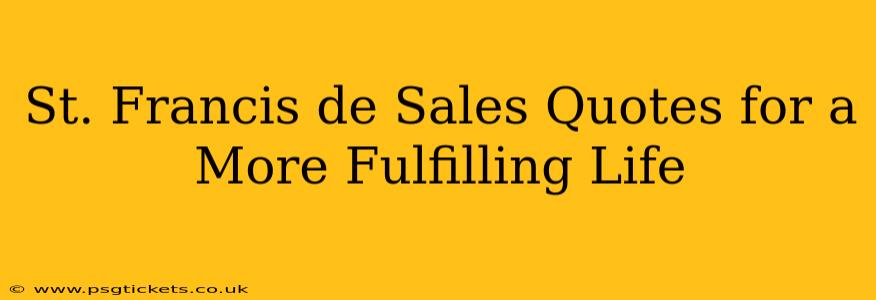 St. Francis de Sales Quotes for a More Fulfilling Life