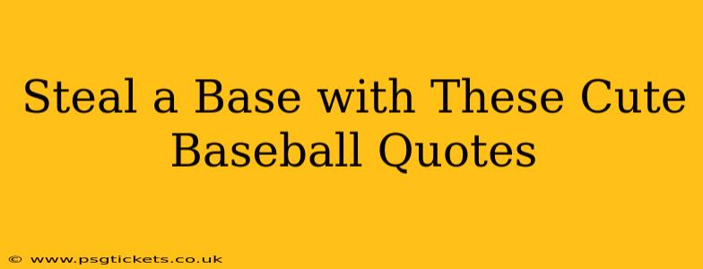 Steal a Base with These Cute Baseball Quotes
