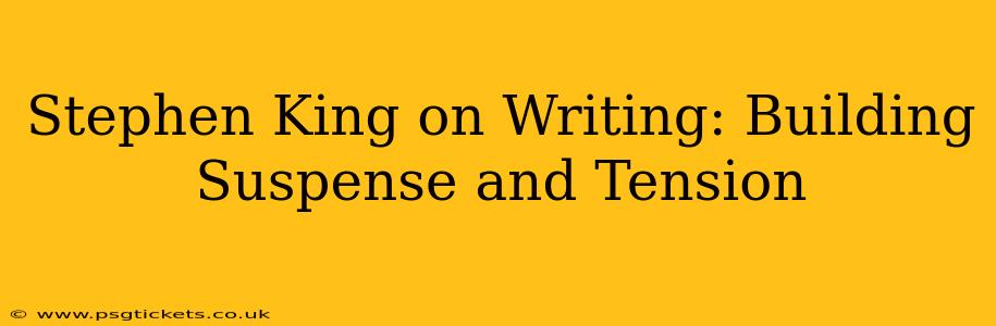 Stephen King on Writing: Building Suspense and Tension
