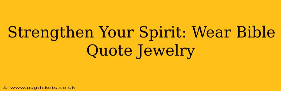 Strengthen Your Spirit: Wear Bible Quote Jewelry
