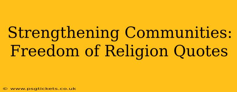 Strengthening Communities: Freedom of Religion Quotes
