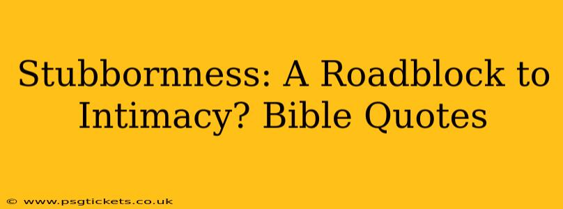 Stubbornness: A Roadblock to Intimacy? Bible Quotes
