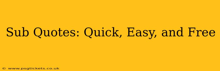 Sub Quotes: Quick, Easy, and Free