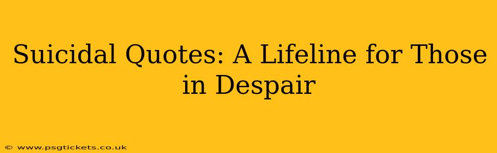 Suicidal Quotes: A Lifeline for Those in Despair